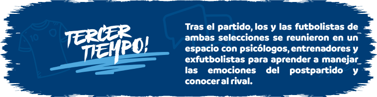 Tercer Tiempo - Tras el partido, los y las futbolistas de ambas selecciones se reunieron en un espacio con psic&oacute;logos, entrenadores y exfutbolistas para aprender a manejar las emociones del postpartido y conocer al rival.