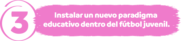 3 - Instalar un nuevo paradigma educativo dentro del f&uacute;tbol juvenil.